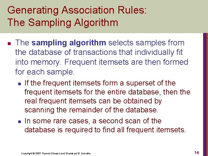 Generating Association Rules: The Sampling Algorithm n The sampling algorithm selects samples from the