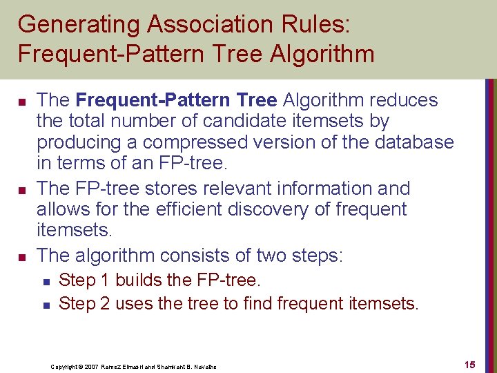 Generating Association Rules: Frequent-Pattern Tree Algorithm n n n The Frequent-Pattern Tree Algorithm reduces