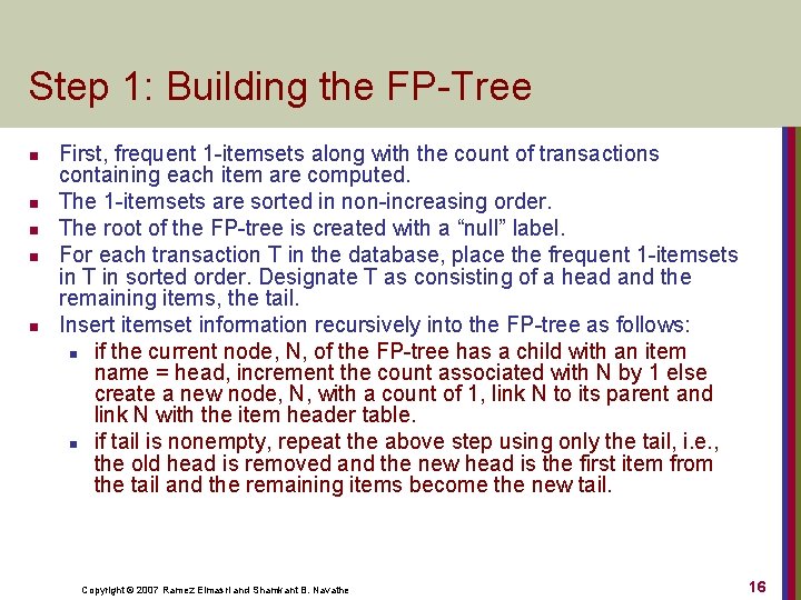 Step 1: Building the FP-Tree n n n First, frequent 1 -itemsets along with