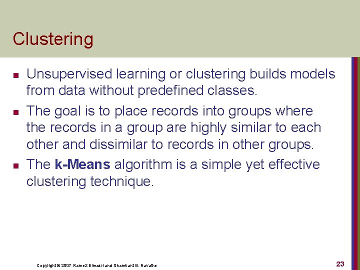 Clustering n n n Unsupervised learning or clustering builds models from data without predefined