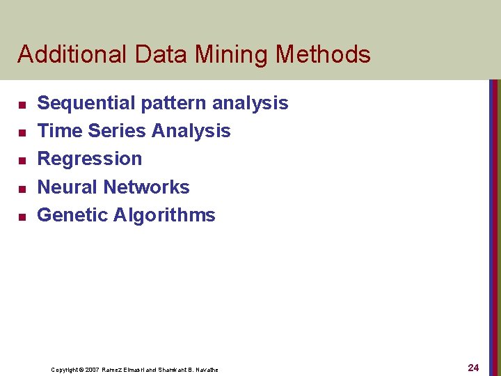 Additional Data Mining Methods n n n Sequential pattern analysis Time Series Analysis Regression