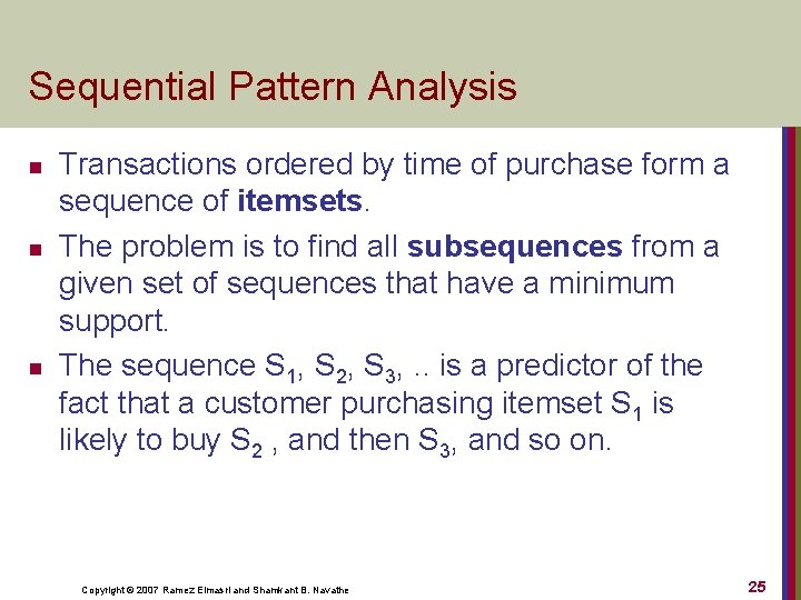 Sequential Pattern Analysis n n n Transactions ordered by time of purchase form a