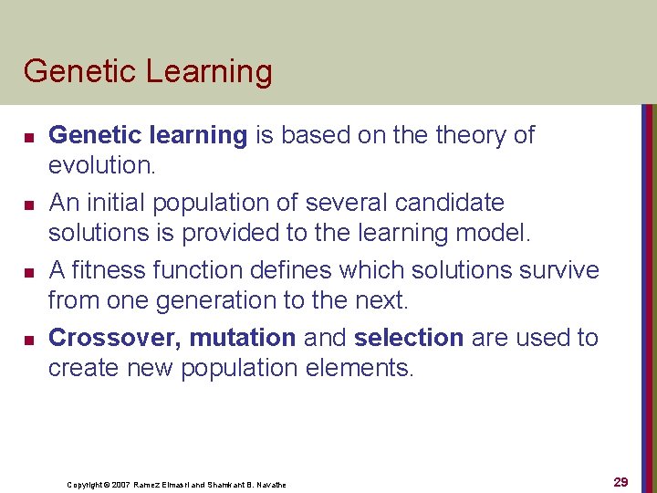 Genetic Learning n n Genetic learning is based on theory of evolution. An initial
