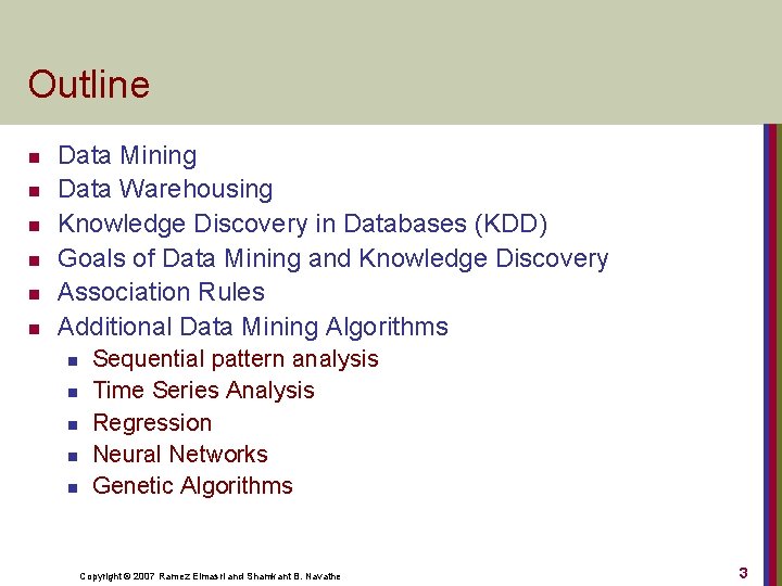 Outline n n n Data Mining Data Warehousing Knowledge Discovery in Databases (KDD) Goals