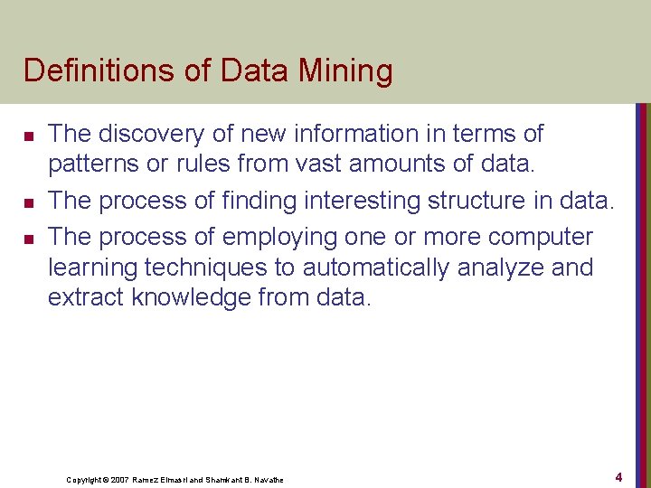 Definitions of Data Mining n n n The discovery of new information in terms