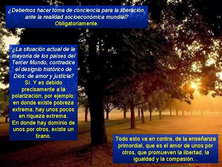 ¿Debemos hacer toma de conciencia para la liberación, ante la realidad socioeconómica mundial? Obligatoriamente.