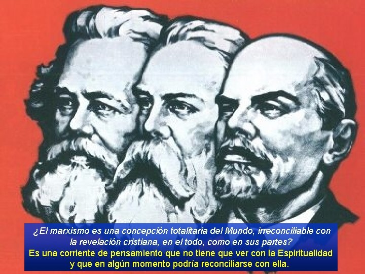 ¿El marxismo es una concepción totalitaria del Mundo, irreconciliable con la revelación cristiana, en
