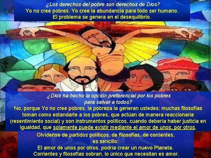 ¿Los derechos del pobre son derechos de Dios? Yo no cree pobres. Yo cree