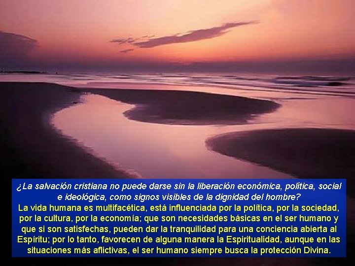 ¿La salvación cristiana no puede darse sin la liberación económica, política, social e ideológica,