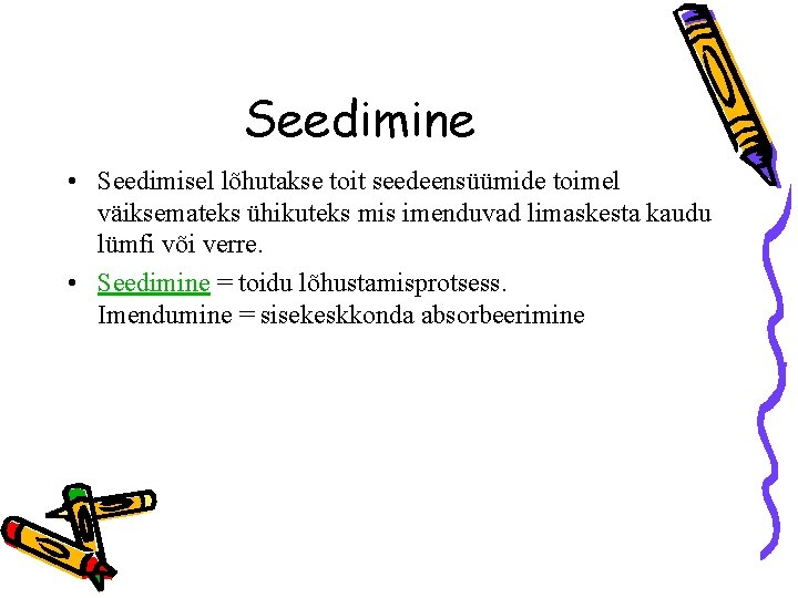 Seedimine • Seedimisel lõhutakse toit seedeensüümide toimel väiksemateks ühikuteks mis imenduvad limaskesta kaudu lümfi