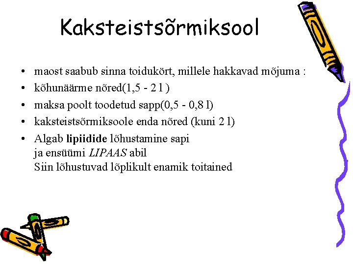 Kaksteistsõrmiksool • • • maost saabub sinna toidukört, millele hakkavad mõjuma : kõhunäärme nõred(1,