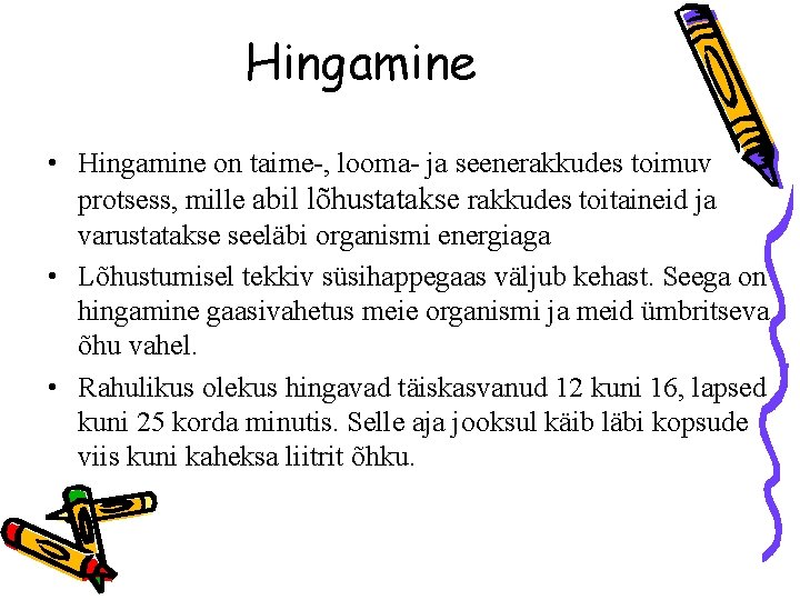 Hingamine • Hingamine on taime-, looma- ja seenerakkudes toimuv protsess, mille abil lõhustatakse rakkudes