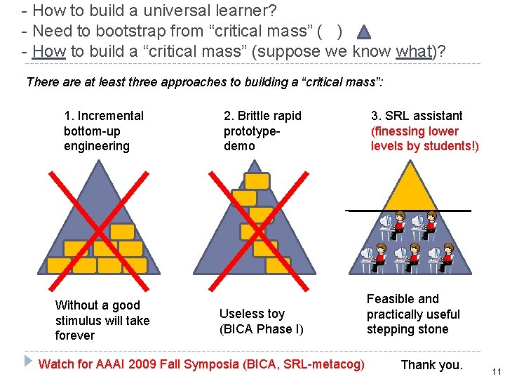 - How to build a universal learner? - Need to bootstrap from “critical mass”