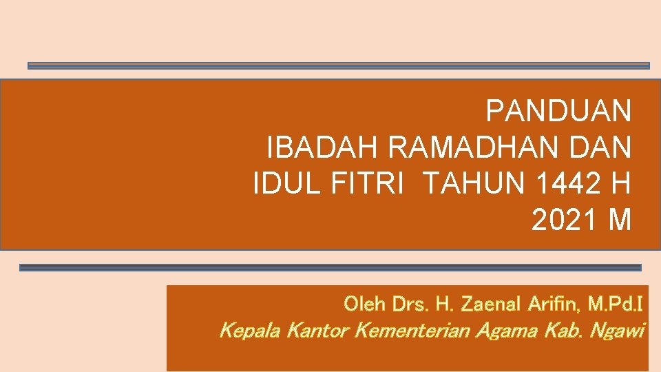 PANDUAN IBADAH RAMADHAN DAN IDUL FITRI TAHUN 1442 H 2021 M Oleh Drs. H.