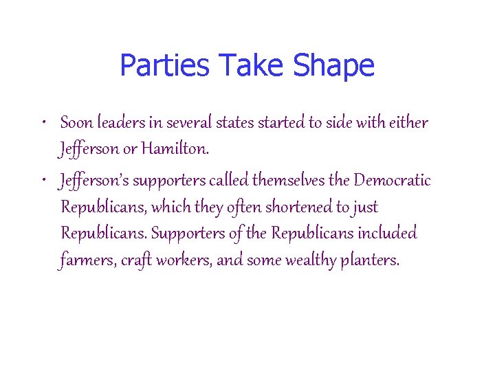 Parties Take Shape • Soon leaders in several states started to side with either