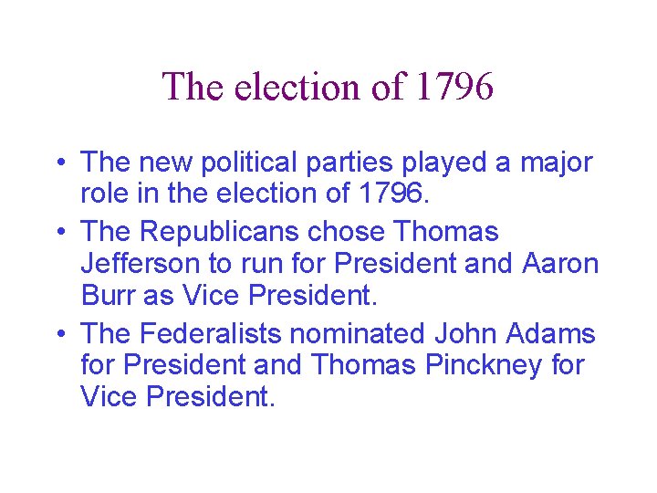 The election of 1796 • The new political parties played a major role in