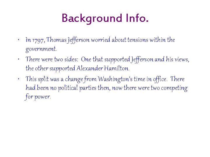 Background Info. • In 1797, Thomas Jefferson worried about tensions within the government. •