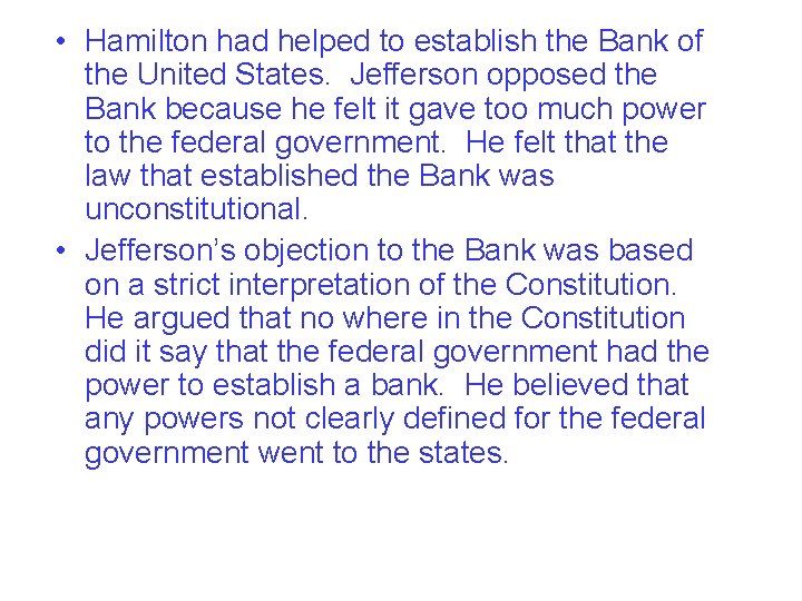  • Hamilton had helped to establish the Bank of the United States. Jefferson