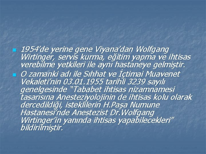 n n 1954’de yerine gene Viyana’dan Wolfgang Wirtinger, servis kurma, eğitim yapma ve ihtisas