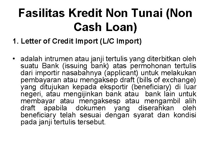 Fasilitas Kredit Non Tunai (Non Cash Loan) 1. Letter of Credit Import (L/C Import)