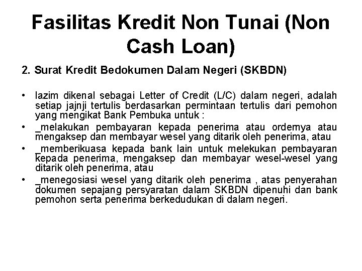 Fasilitas Kredit Non Tunai (Non Cash Loan) 2. Surat Kredit Bedokumen Dalam Negeri (SKBDN)