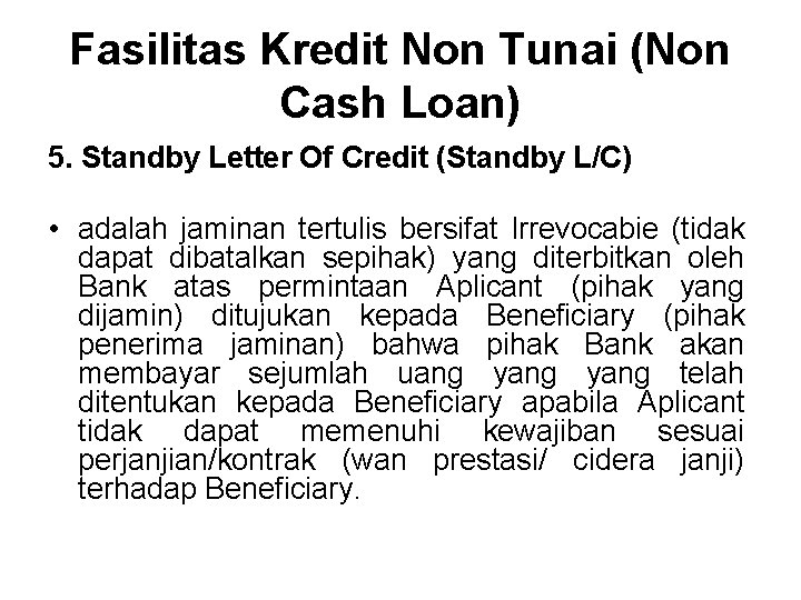 Fasilitas Kredit Non Tunai (Non Cash Loan) 5. Standby Letter Of Credit (Standby L/C)