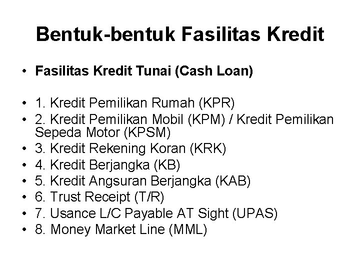 Bentuk-bentuk Fasilitas Kredit • Fasilitas Kredit Tunai (Cash Loan) • 1. Kredit Pemilikan Rumah