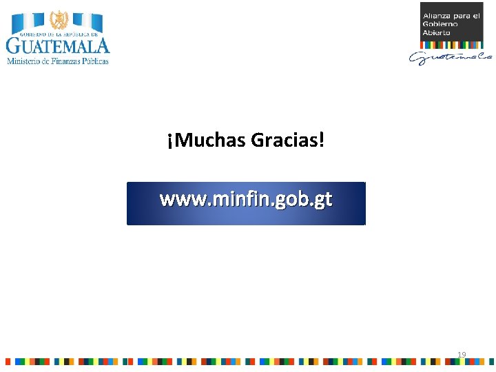 ¡Muchas Gracias! www. minfin. gob. gt 19 