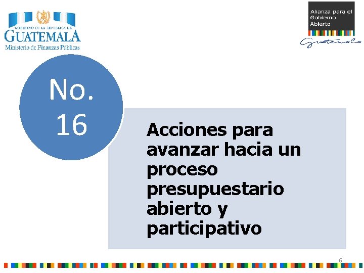 No. 16 Acciones para avanzar hacia un proceso presupuestario abierto y participativo 6 
