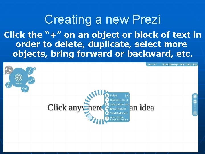 Creating a new Prezi Click the “+” on an object or block of text