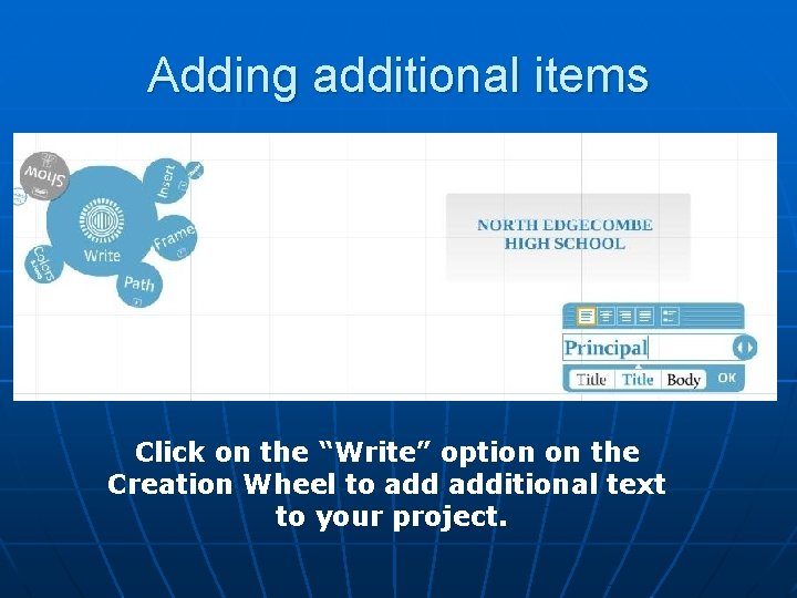 Adding additional items Click on the “Write” option on the Creation Wheel to additional