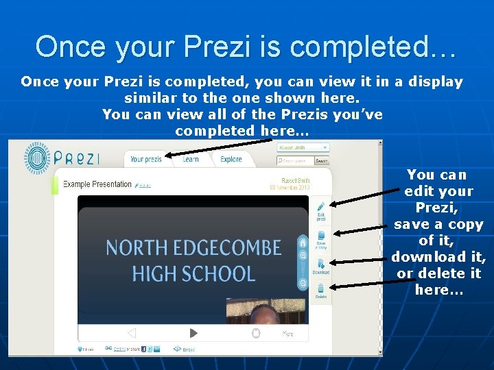 Once your Prezi is completed… Once your Prezi is completed, you can view it