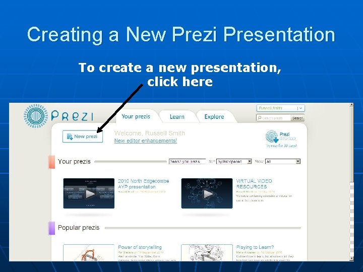 Creating a New Prezi Presentation To create a new presentation, click here 
