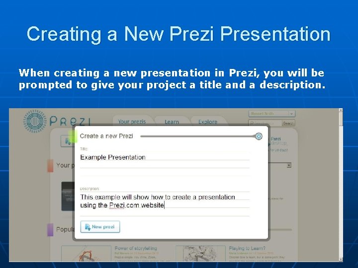 Creating a New Prezi Presentation When creating a new presentation in Prezi, you will