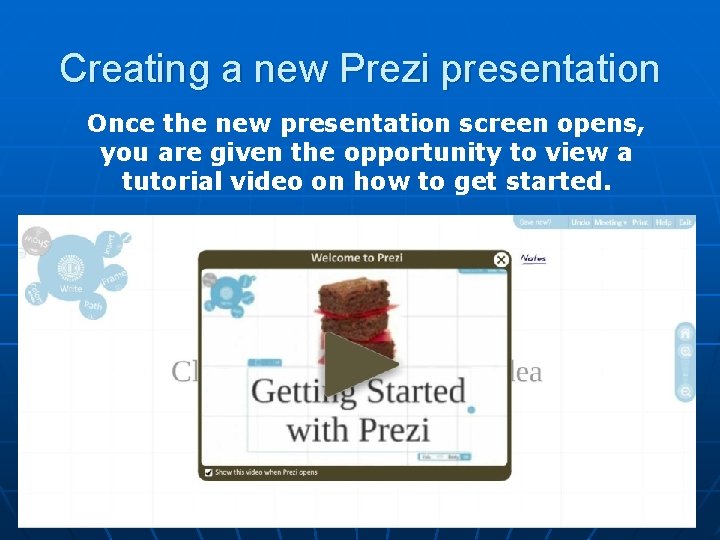 Creating a new Prezi presentation Once the new presentation screen opens, you are given