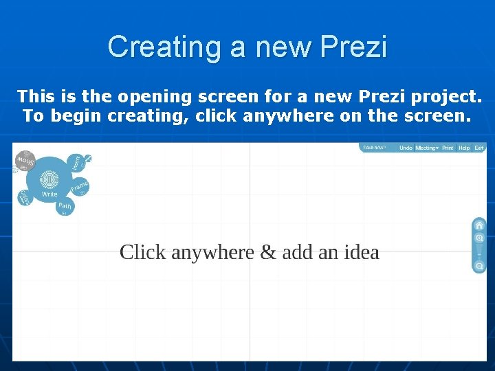 Creating a new Prezi This is the opening screen for a new Prezi project.