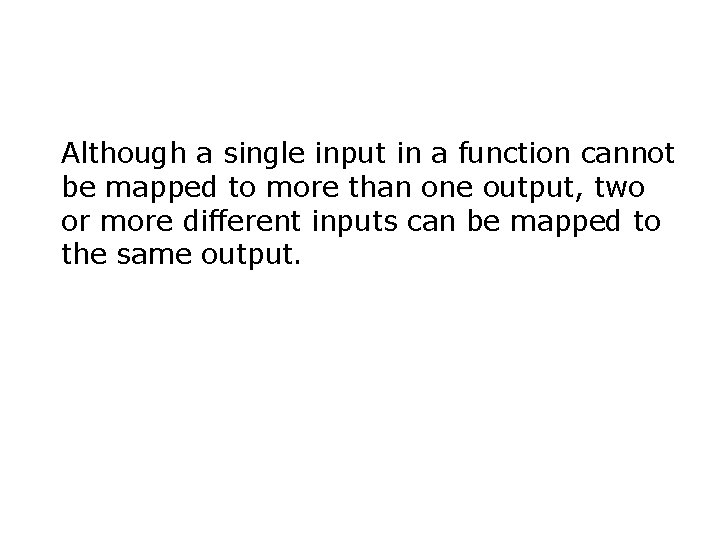 Although a single input in a function cannot be mapped to more than one