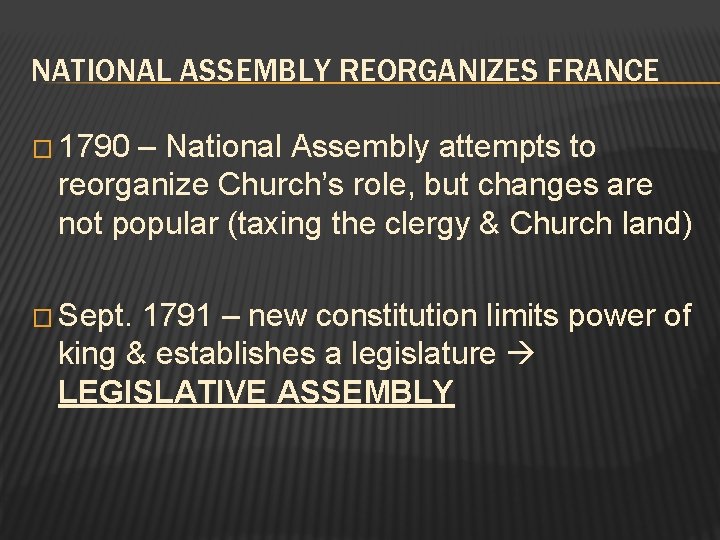 NATIONAL ASSEMBLY REORGANIZES FRANCE � 1790 – National Assembly attempts to reorganize Church’s role,