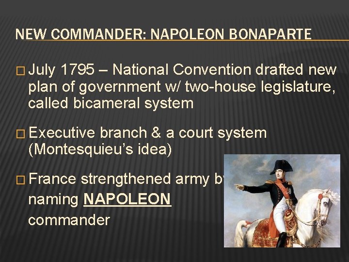 NEW COMMANDER: NAPOLEON BONAPARTE � July 1795 – National Convention drafted new plan of