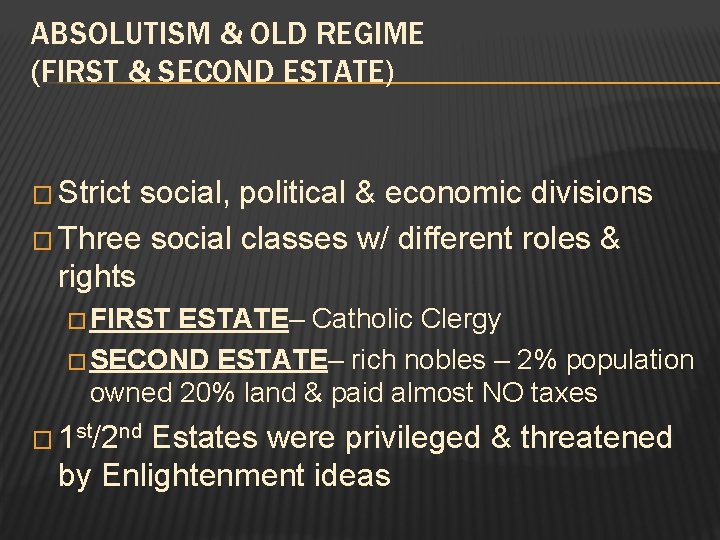 ABSOLUTISM & OLD REGIME (FIRST & SECOND ESTATE) � Strict social, political & economic