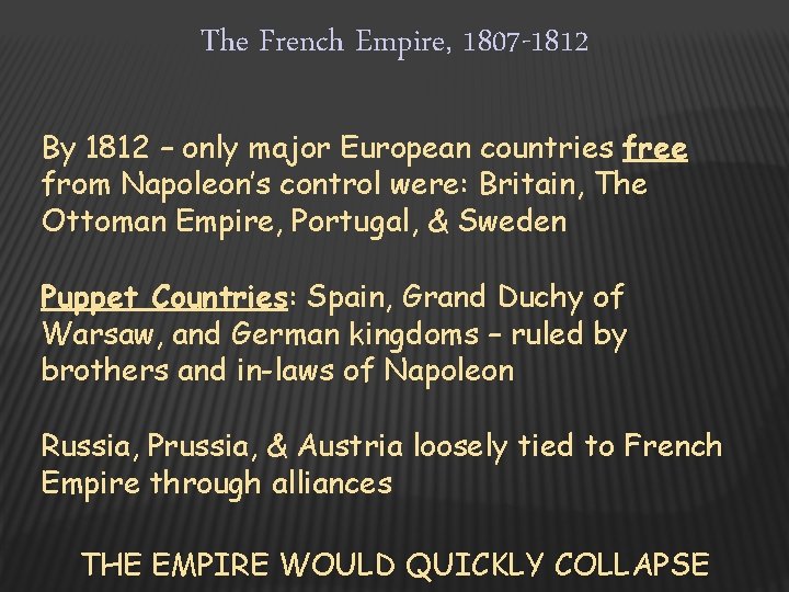 The French Empire, 1807 -1812 By 1812 – only major European countries free from