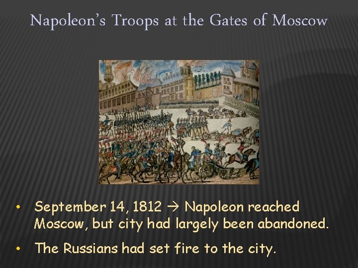 Napoleon’s Troops at the Gates of Moscow • September 14, 1812 Napoleon reached Moscow,