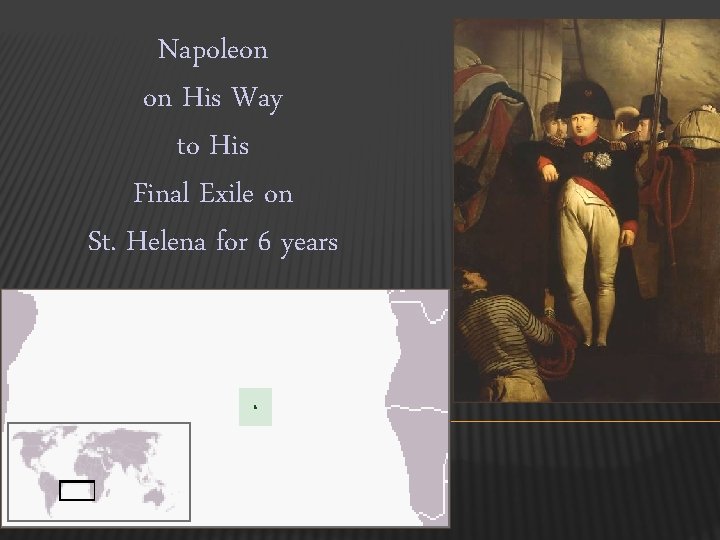 Napoleon on His Way to His Final Exile on St. Helena for 6 years