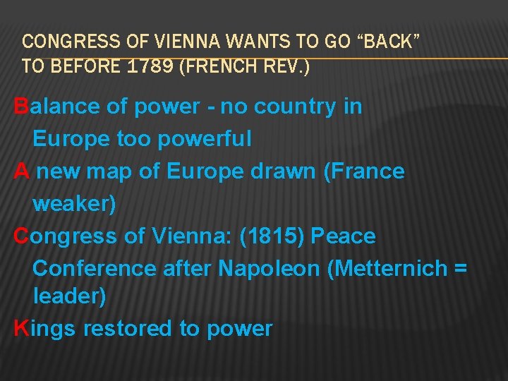 CONGRESS OF VIENNA WANTS TO GO “BACK” TO BEFORE 1789 (FRENCH REV. ) Balance