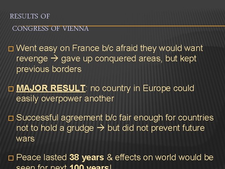 RESULTS OF CONGRESS OF VIENNA � Went easy on France b/c afraid they would