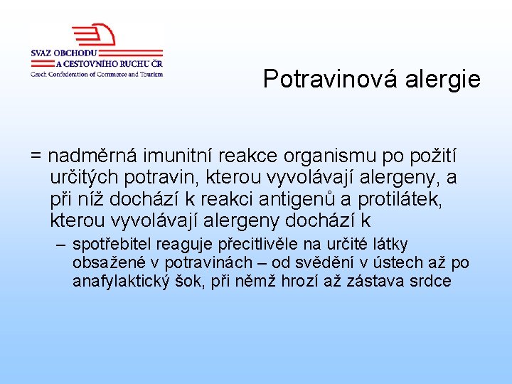 Potravinová alergie = nadměrná imunitní reakce organismu po požití určitých potravin, kterou vyvolávají alergeny,