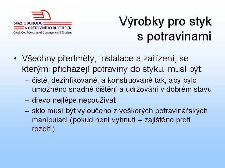 Výrobky pro styk s potravinami • Všechny předměty, instalace a zařízení, se kterými přicházejí