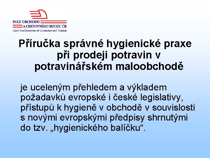 Příručka správné hygienické praxe při prodeji potravin v potravinářském maloobchodě je uceleným přehledem a