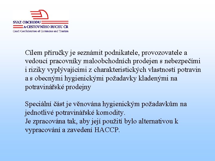 Cílem příručky je seznámit podnikatele, provozovatele a vedoucí pracovníky maloobchodních prodejen s nebezpečími i