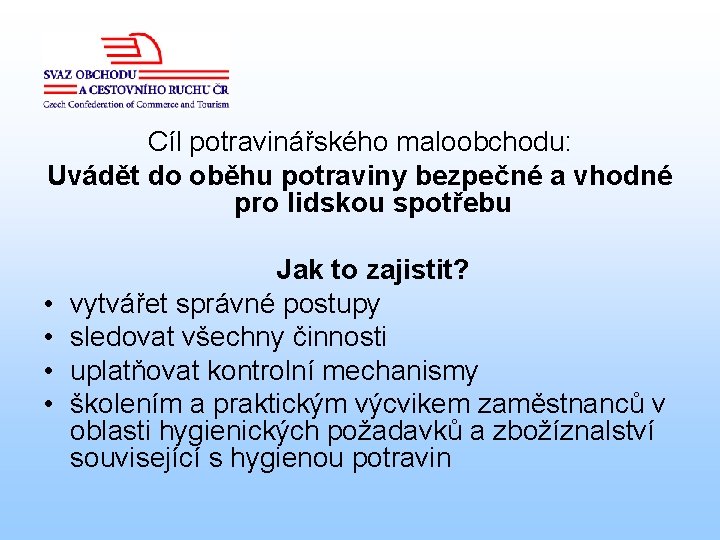 Cíl potravinářského maloobchodu: Uvádět do oběhu potraviny bezpečné a vhodné pro lidskou spotřebu •